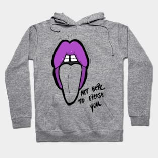 Not Here to Please You Hoodie